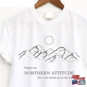 Forgive My Northern Attitude Shirt, Active Unisex Tee,  Perfect Gift For Holiday